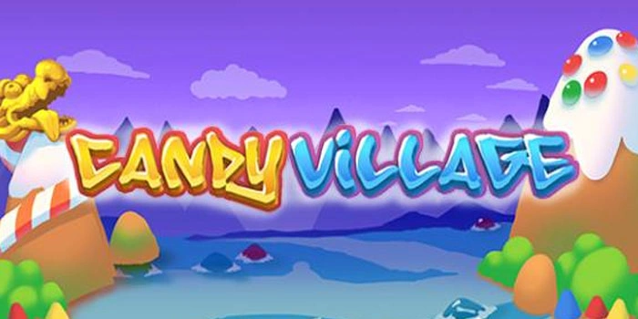 Trik Dapatkan Big Win Di Slot Candy Village