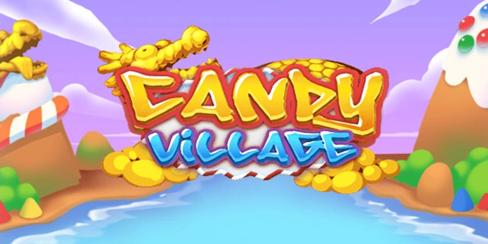 Strategi Aman Bermain Slot Candy Village Dengan Modal Tipis